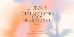 Wildflower, ft the Last Beers from Brompton St [Part 2]