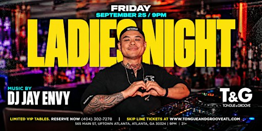 Ladies Night at Tongue & Groove FRIDAY with DJ JAY ENVY
