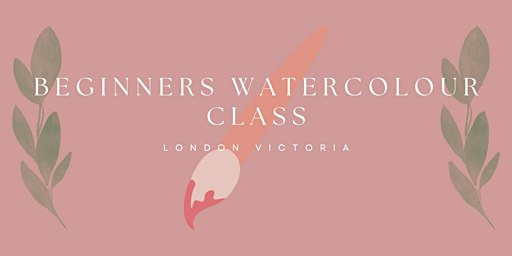 Beginners Watercolour Class - London Victoria