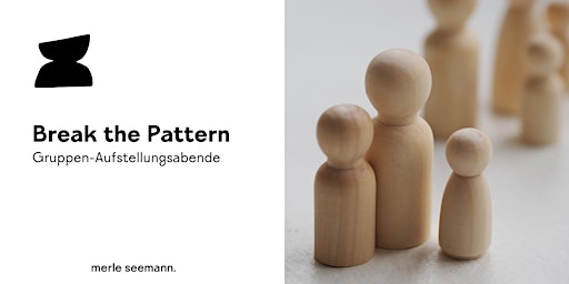 Break the Pattern - Präsenz Gruppenaufstellung-