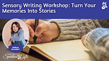 Sensory Writing Workshop: Turn Your Memories Into Stories