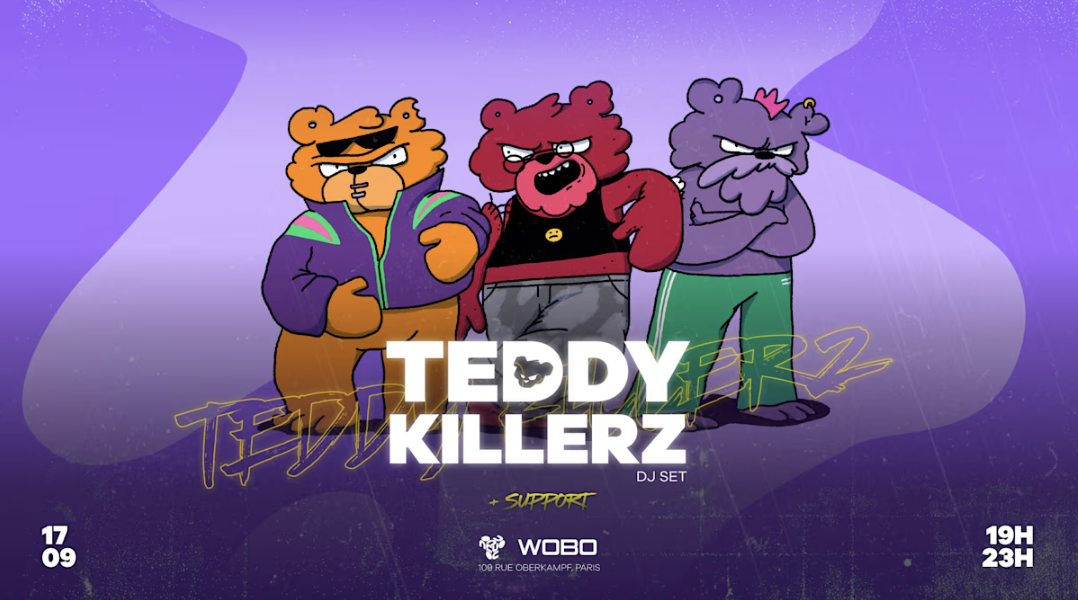 Wobo Presents - Teddy Killerz - Nouveau Casino