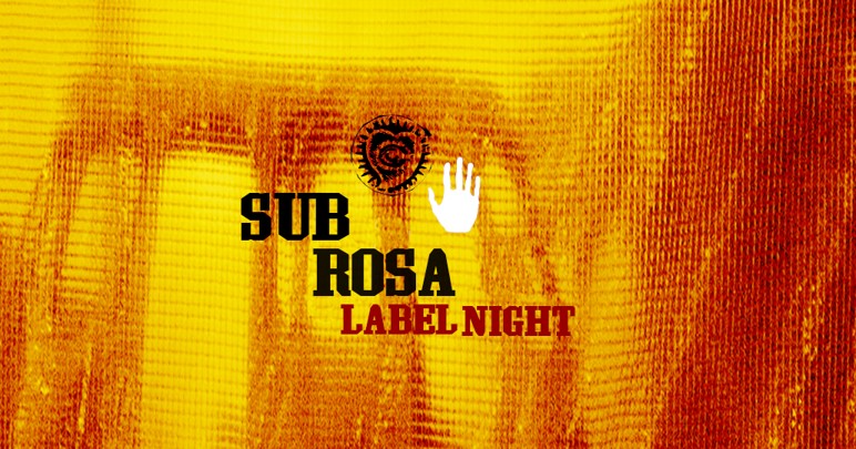 Sub Rosa Label Night