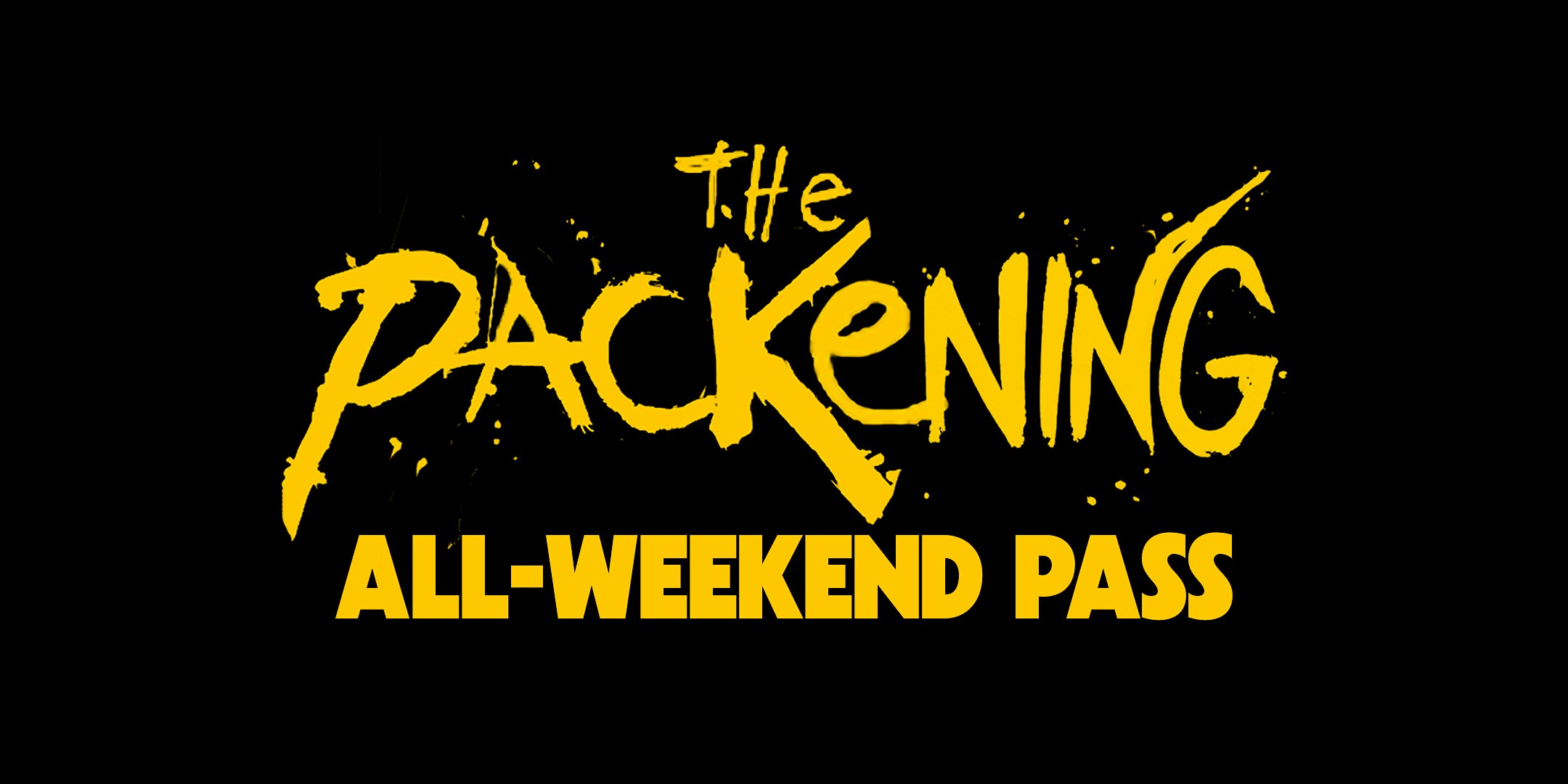 THE PACKENING: ALL-WEEKEND PASS