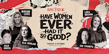 Have women ever had it so good?