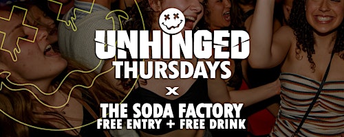 [UNHINGED] Thursdays @ The Soda Factory // Free Entry + Free Drink