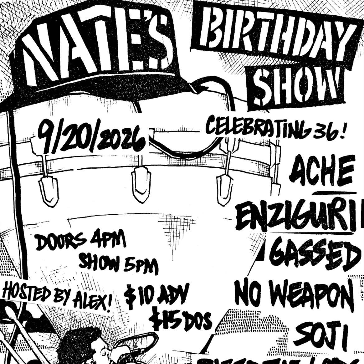 ACHE // ENZIGURI // GASSED // NO WEAPON // SOJI // BLEED THE GODS // CULT DIALECT (NATE'S BIRTHDAY SHOW)