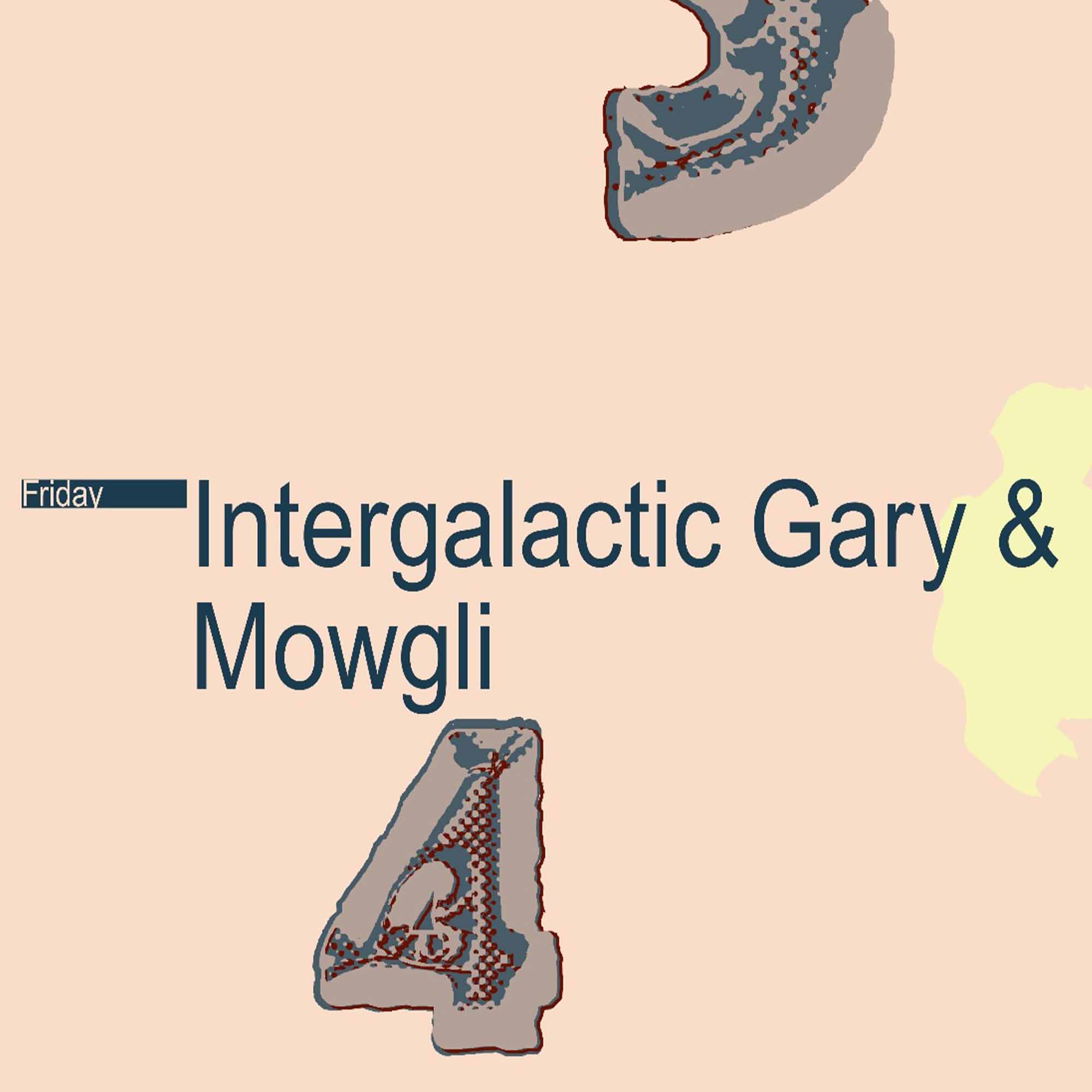 Intergalactic Gary & Mowgli