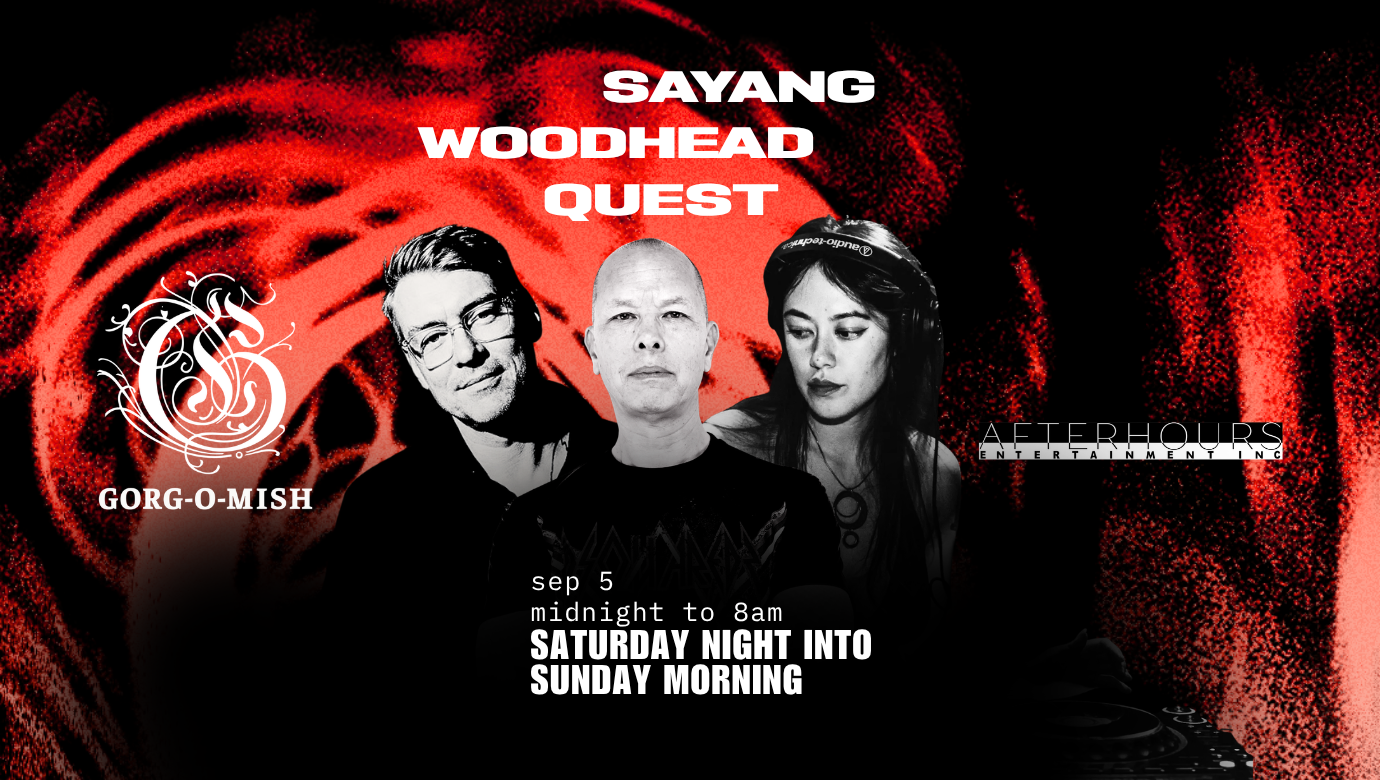 Gorg-O-Mish presents: Sayang, Woodhead & Quest