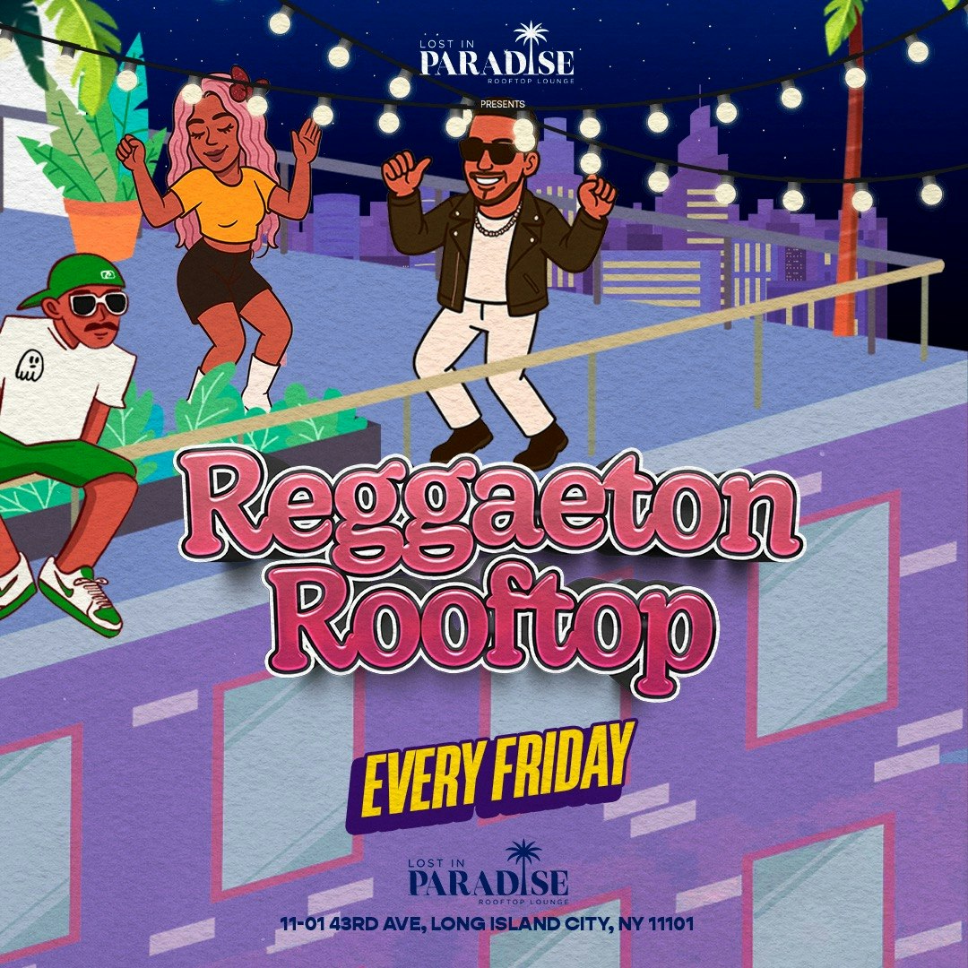 #1 Reggaeton Rooftop Party at Lost in Paradise in NYC Every Friday Night!