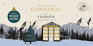 An Arighi Bianchi Christmas in Partnership With Cheshire Life