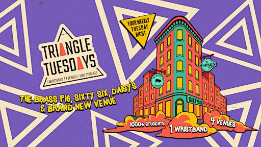 Triangle Tuesdays - 3 Venues - 1000 + Students - 1 Ticket