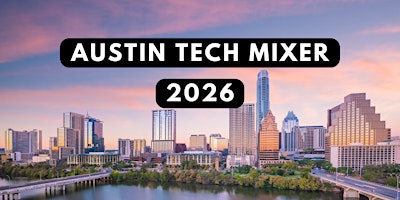 Austin Tech Mixer 2026