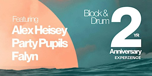 Block & Drum x Party Pupils: 2-Year Anniversary - Yacht House