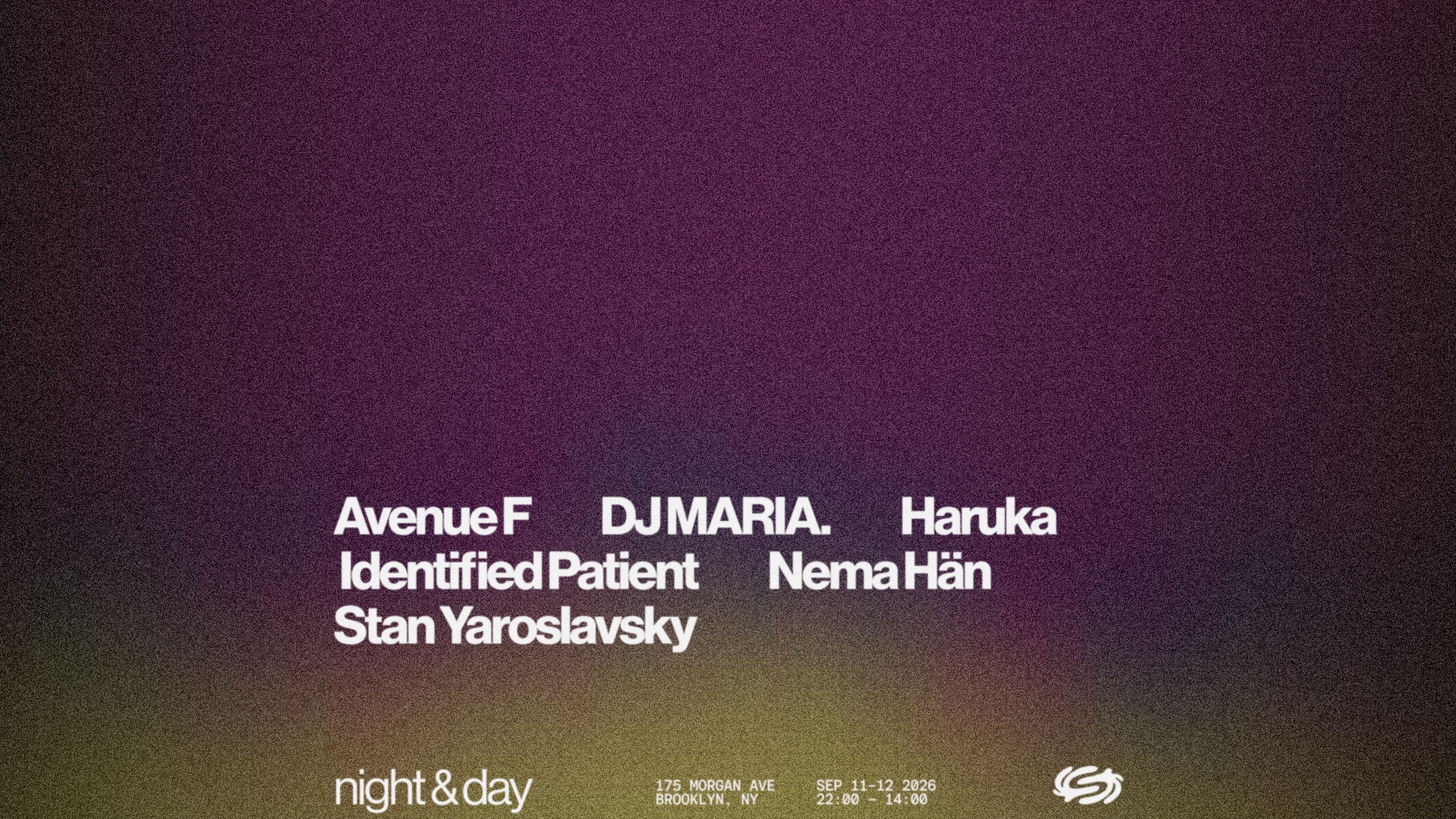 Night & Day: DJ MARIA., Haruka, Identified Patient, Avenue F, Nema Hän, Stan Yaroslavsky,