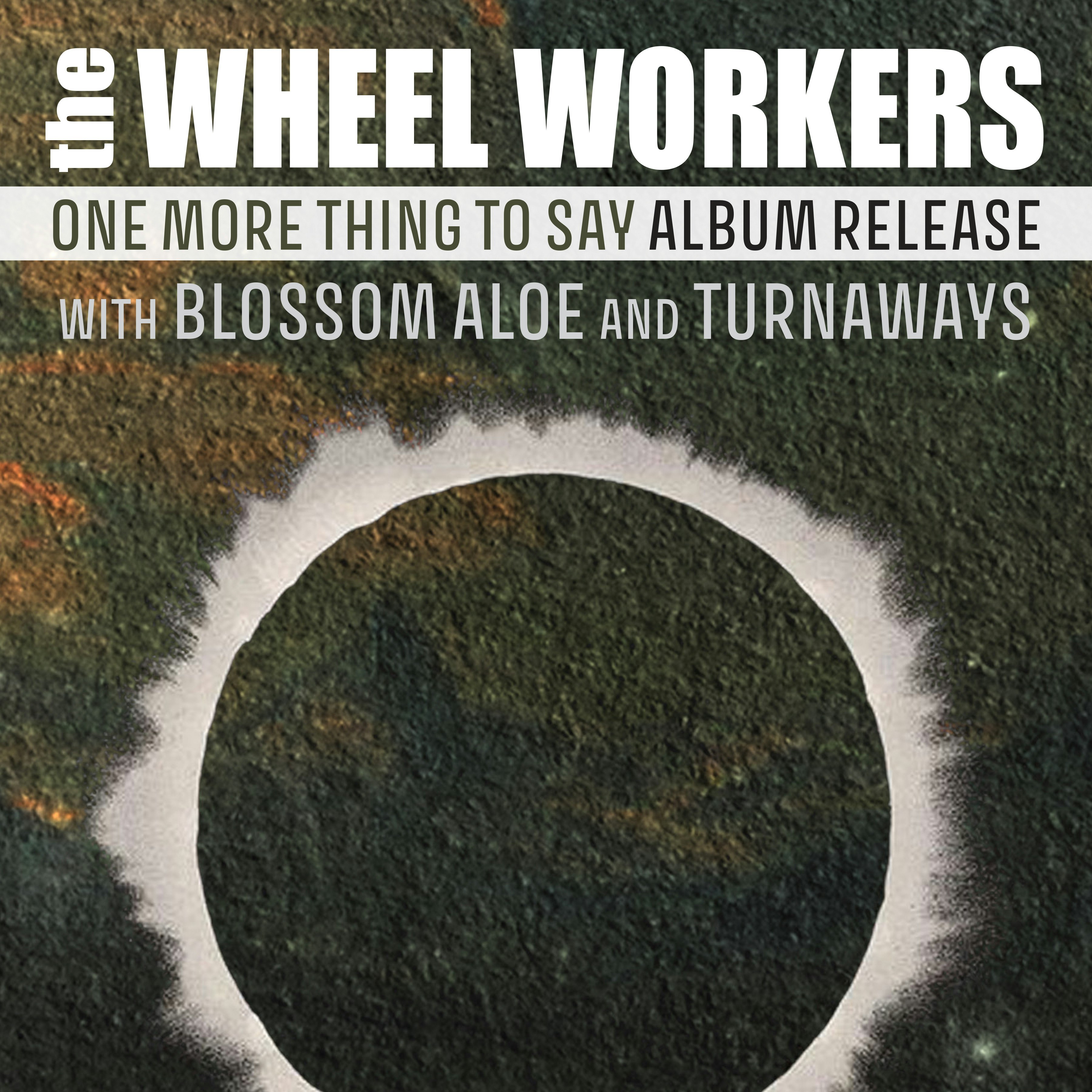 The Wheel Workers (Album Release), Blossom Aloe, Turnaways