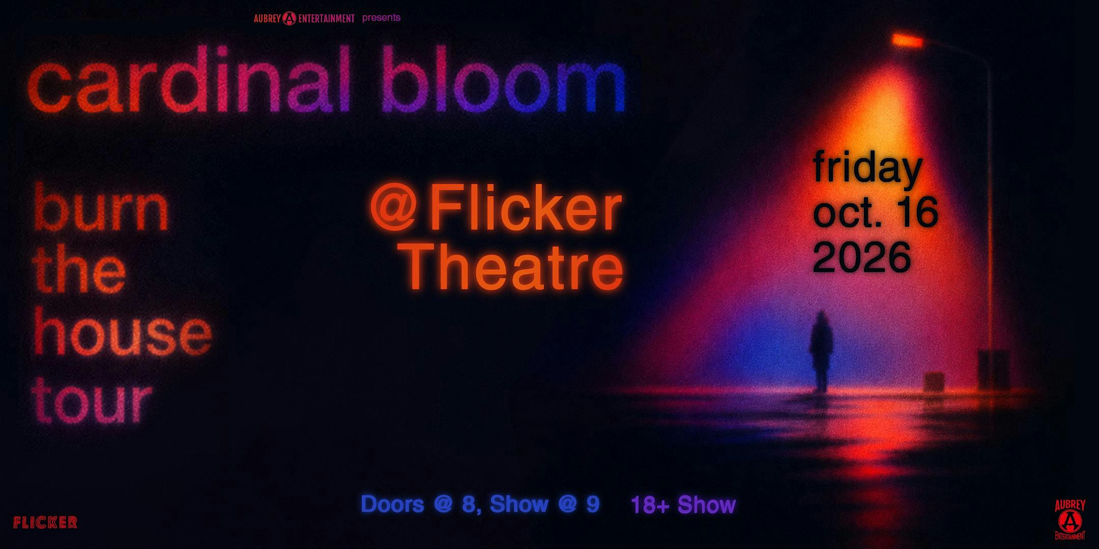 Cardinal Bloom - Burn the House Tour @ Flicker Theatre