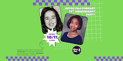 Bitch Talk Podcast 13th Anniversary Party