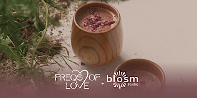 Cacao Ceremony + Sound Bath with Freqs of Love @ blosm studio