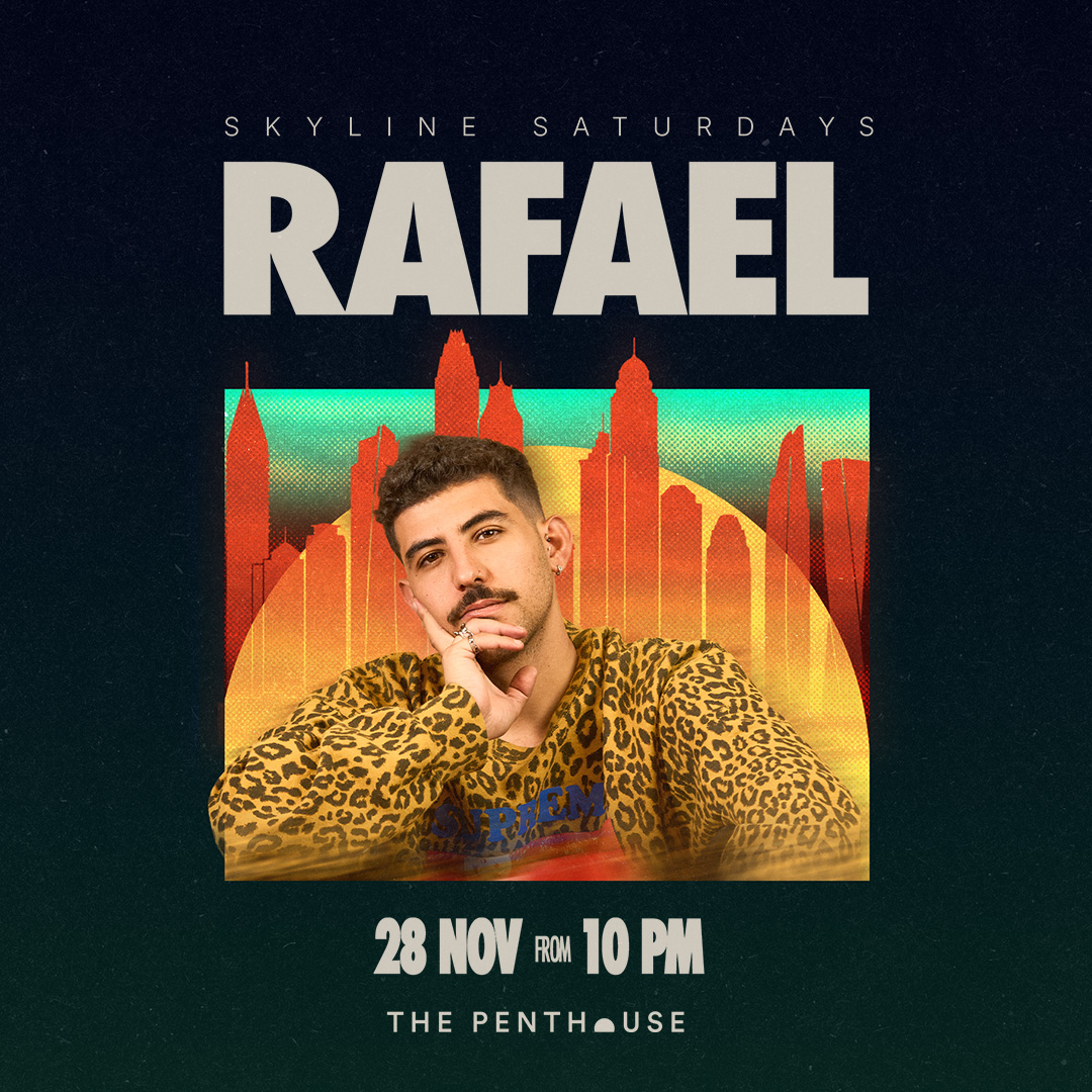 RAFAEL - SKYLINE SATURDAYS at THE PENTHOUSE