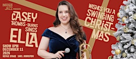 Infidels Jazz Presents: Casey Thomas-Burns Sings Ella X-Mas
