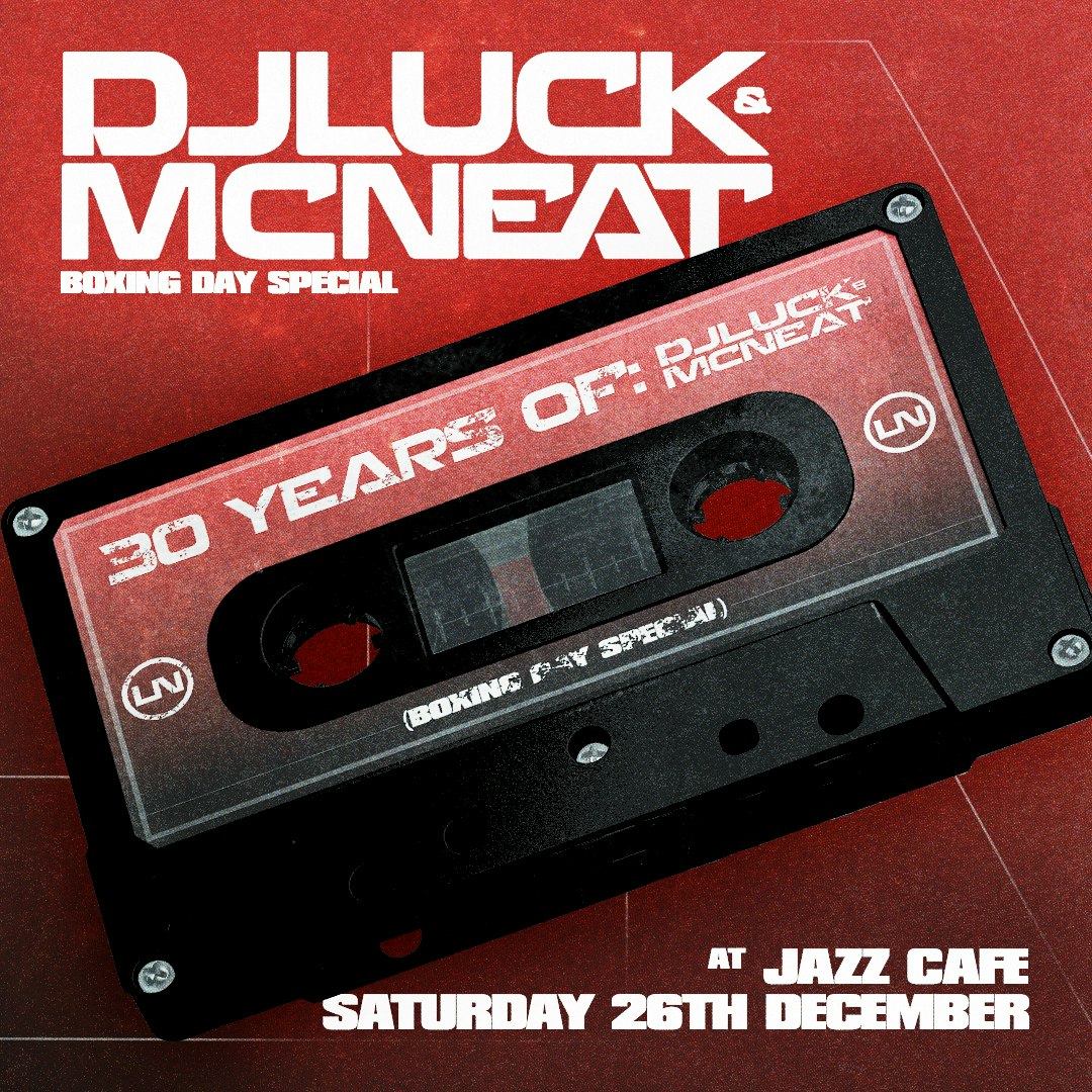 30 Years of DJ Luck + MC Neat (Boxing Day Special)
