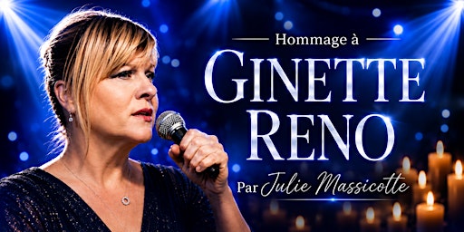 Boucherville : Samedi 07 août 2027 - 19h30 : Hommage à Ginette Reno