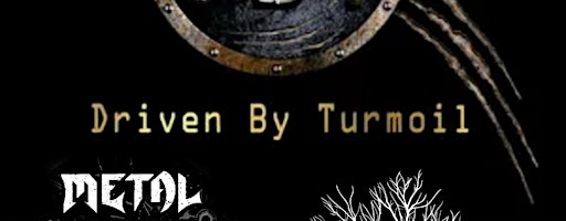 Driven By Turmoil w/ Metal Disorder + Signs of Tranquility + FK'D