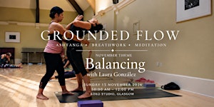 GROUNDED FLOW ✦  Ashtanga • Breathwork • Meditation with Laura González