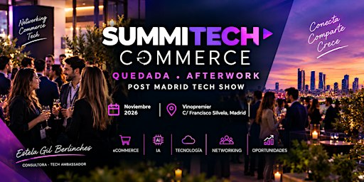Summitech Commerce Quedada Noviembre 2026 Afterwork post Madrid Tech Show