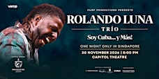 Rolando Luna Trío: Soy Cuba… y Más! – One Night Only in Singapore