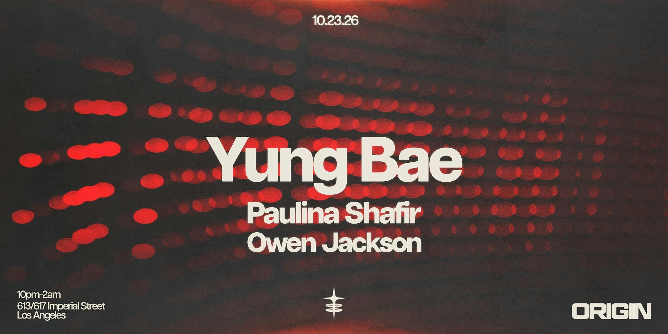 ORIGIN Presents Yung Bae