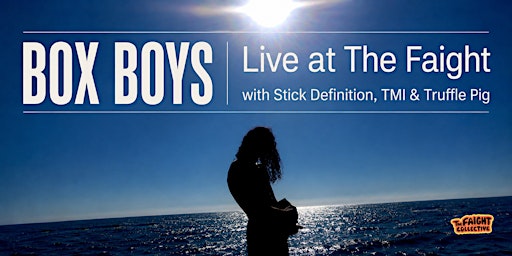 Box Boys Live @ The Faight (w/ Stick Definition, TMI & Truffle Pig)