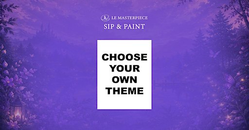 Sip and Paint: Choose Your Own Theme