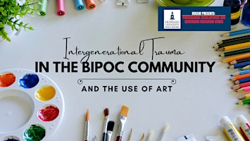 Intergenerational Trauma in the BIPOC Community and the Use of Art