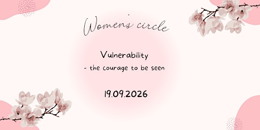 Womens Circle - Vulnerability  - the courage to be seen