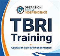 OPERATION ACHIEVE INDEPENDENCE TBRI TRAINING