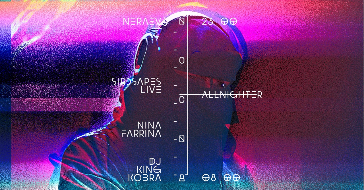 Nočná: AllNighter – SIRDSAPES live + Nina Farrina + Neraev + DJ King Kobra