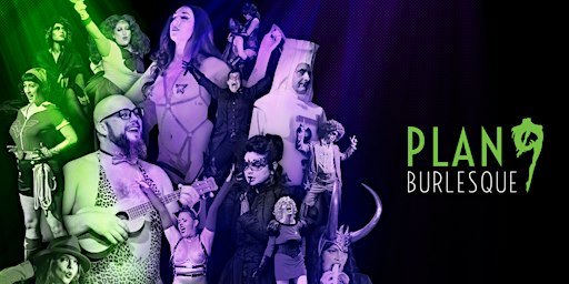 Plan 9 Burlesque Presents: The Night of the Return of the Revenge of Plan 9