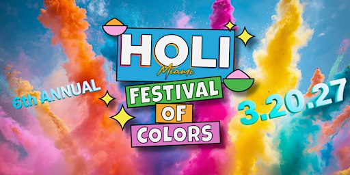 HOLI MIAMI 2027 FESTIVAL ☆☆ 6th ANNUAL☆☆