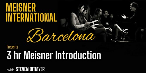 Barcelona 3 hr Meisner Introduction with Steven Ditmyer