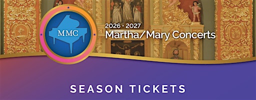 Martha/Mary Concerts 2026-2027 Season Tickets
