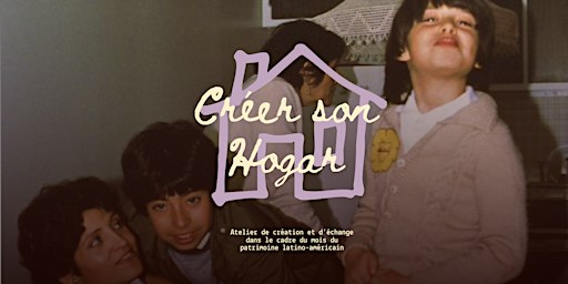 Créer son "Hogar" : Atelier de création artistique et d'échange
