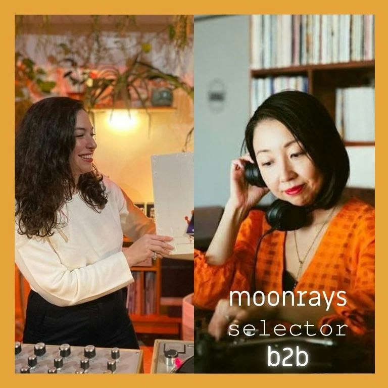 Moonrays Selector: b2b with Mari* + Ceylan Göksel
