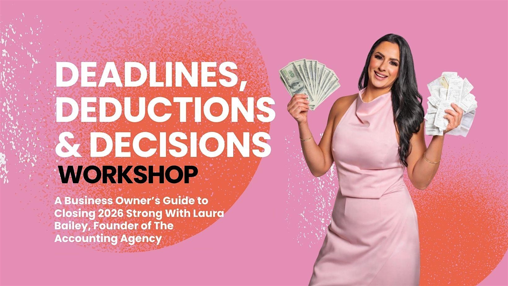 Deadlines, Deductions & Decisions