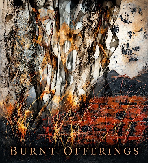 Burnt Offerings Art Exhibition