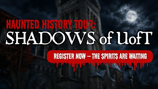 Haunted History Tour - Shadows of UofT