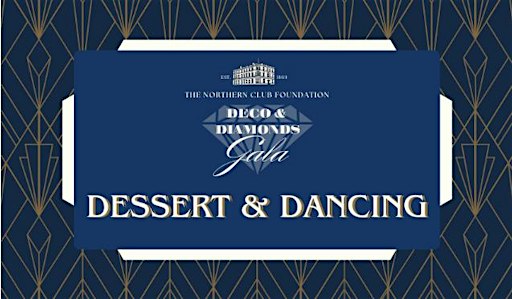 Deco & Diamonds Gala: Dessert & Dancing