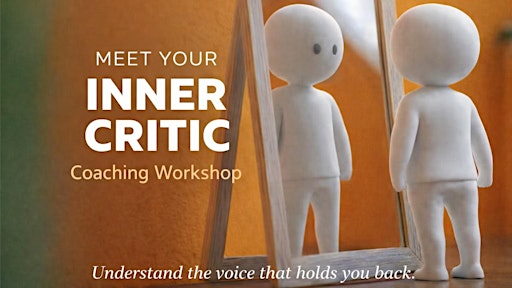 Meet Your Inner Critic – Coaching Workshop