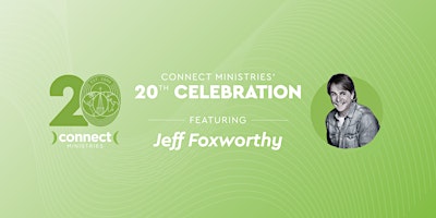 Connect Ministries' 20th Celebration Featuring Jeff Foxworthy